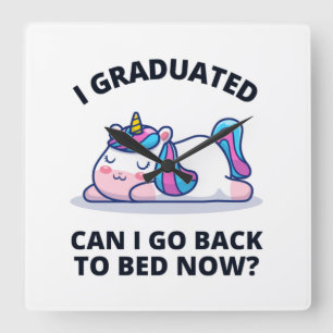 I Graduated Can I Go Back to Bed Now  Square Wall Clock