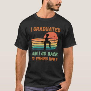 I Graduated Can I Go Back To Fishing Now Fanny T-Shirt