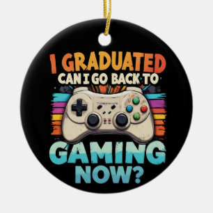 I Graduated Can I Go Back To Gaming Now Gamer Ceramic Ornament