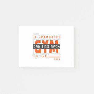 I Graduated Can I Go Back To Gym Now Post-it Notes