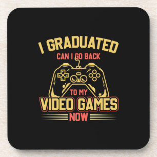 I Graduated Can I Go Back To My Video Games Coaster