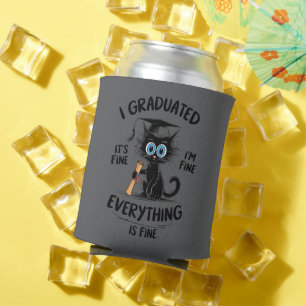 I Graduated It's Fine I'm Fine Everything Is Fine  Can Cooler
