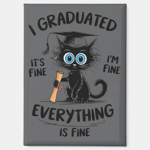 I Graduated It's Fine I'm Fine Everything Is Fine  Magnet