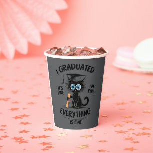 I Graduated It's Fine I'm Fine Everything Is Fine Paper Cups