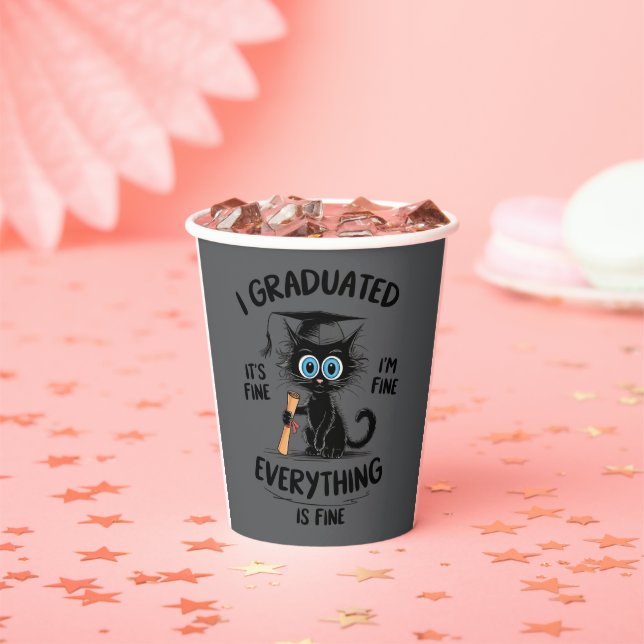 I Graduated It's Fine I'm Fine Everything Is Fine  Paper Cups (Insitu)