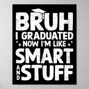 I Graduated Last Day Of School Graduation Boy Him Poster