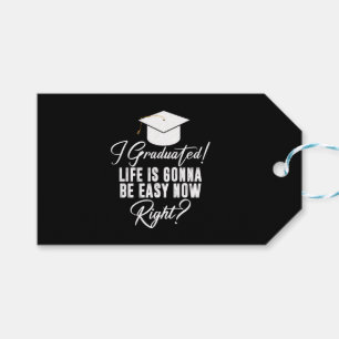 I Graduated Life Is Gonna Be Easy Now Right Grad Gift Tags