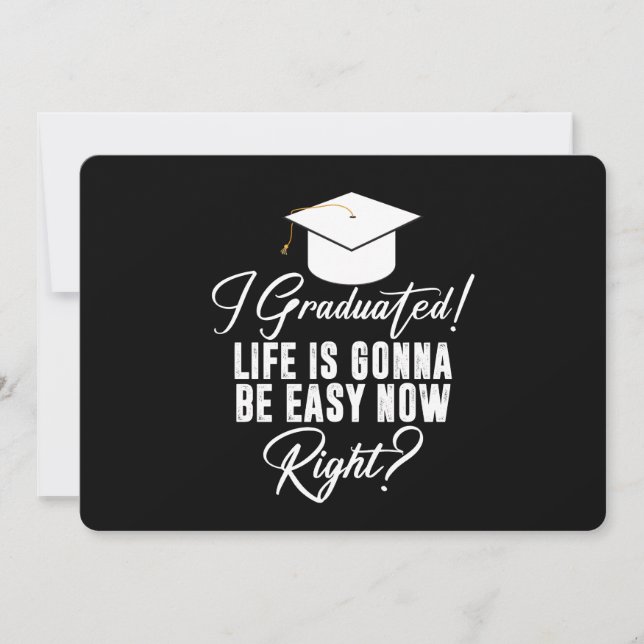 I Graduated Life Is Gonna Be Easy Now Right Grad Invitation (Front)