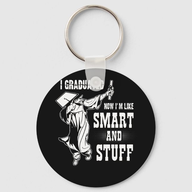 I Graduated Now I'm Like Smart and Stuff Dabbing Key Ring (Front)