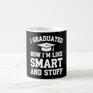I Graduated Now Im Like Smart And Stuff Graduation Coffee Mug