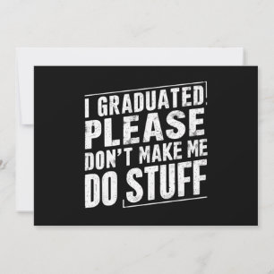 I Graduated Please Don’t Make Me Do Stuff Funny Announcement