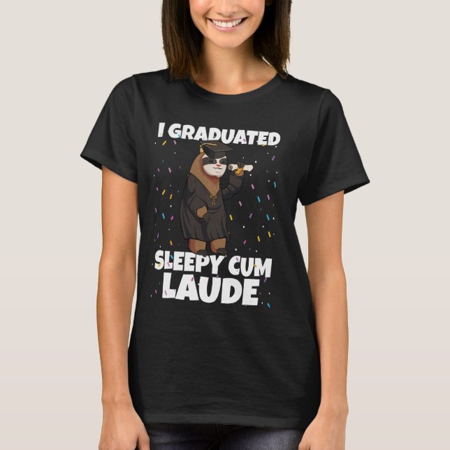I Graduated Sleepy Cum Laude Funny Grad Sloth Grad T-Shirt (Front)