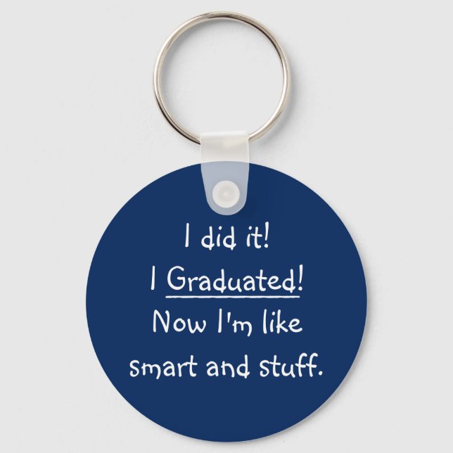 I Graduated Smart Grad Funny Graduation Day Quote Key Ring (Front)