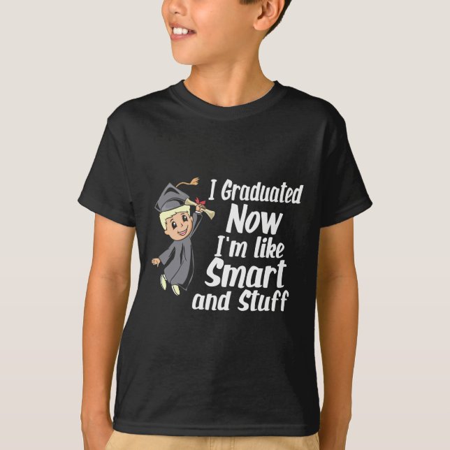 I Graduated Smart I'm Like Smart and Stuff T-Shirt (Front)