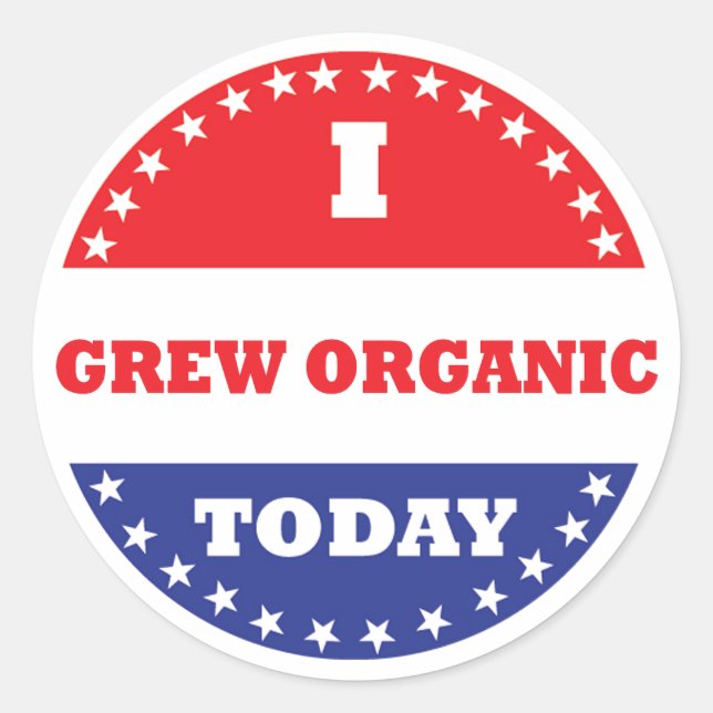 I Grew Organic Today Classic Round Sticker (Front)
