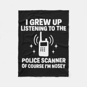 I Grew Up Listening To A Police Scanner  Fleece Blanket