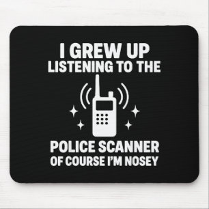 I Grew Up Listening To A Police Scanner  Mouse Pad