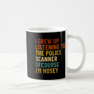 I Grew Up Listening To Lice Scanner Funny Coffee Mug