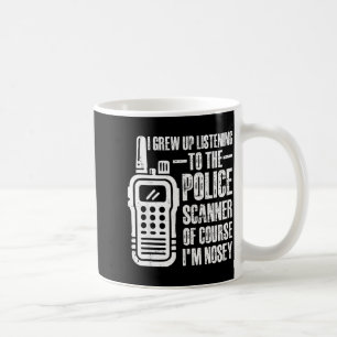 I Grew Up Listening To The Lice Scanner Of Course  Coffee Mug