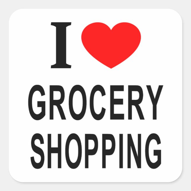 I ❤️ GROCERY SHOPPING I LOVE GROCERY SHOPPING I HE SQUARE STICKER (Front)
