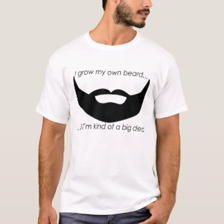 I Grow My Own Beard T-Shirt