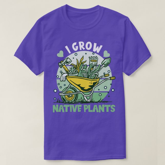 I Grow Native Plants T-Shirt (Design Front)