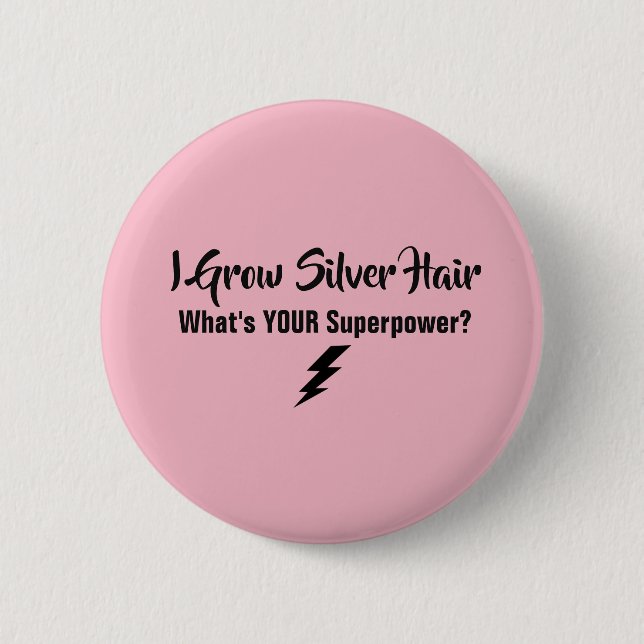 I Grow Silver Hair Button (Front)