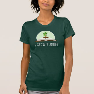 "I Grow Stories" Shirt