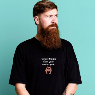 I Growl Louder Than Your Motorcycle t-shirt