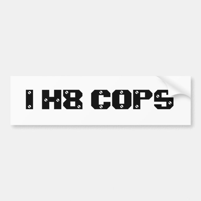 I H8 COPS BUMPER STICKER (Front)
