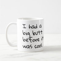 I Had A Big Butt Before It Was Cool