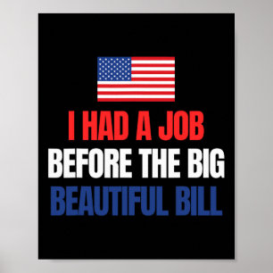 I Had A Job Before The Big Beautiful Bill - Politi Poster