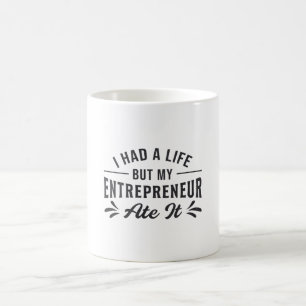 I Had A Life But My Entrepreneur Ate It Manager Coffee Mug