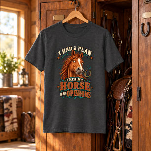 I Had a Plan Then My Horse Had Opinions Funny T-Shirt