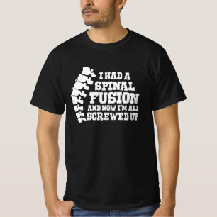 I Had A Spinal Fusion All Screwed Up Spine Surgery T-Shirt