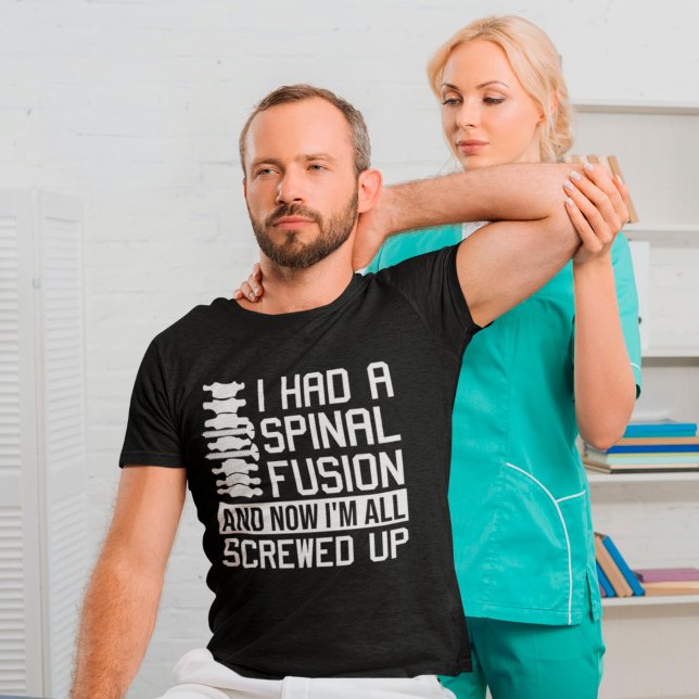 I Had a Spinal Fusion I'm All Screwed Up Spine T-Shirt (Creator Uploaded)