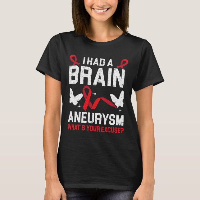 I Had Brain Aneurysm Medical Condition Aneurysm Aw T-Shirt (Front)