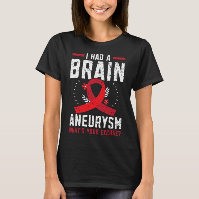 I Had Brain Aneurysm Medical Condition Aneurysm Aw T-Shirt (Front)