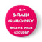 I had brain surgery, what's your excuse?