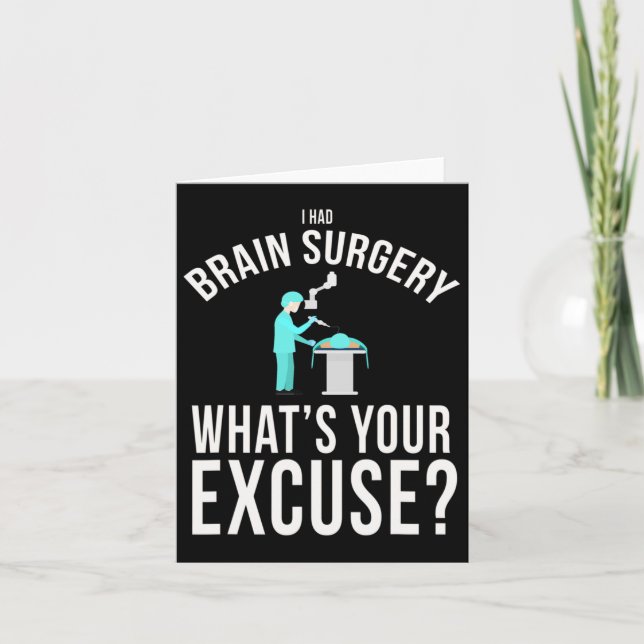 I Had Brain Surgery What's Your Excuse Fun  Card (Front)