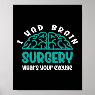 I Had Brain Surgery What's Your Excuse Mental Heal Poster
