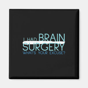 I Had Brain Surgery Whats Your Excuse  Tumour  Magnet