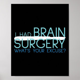 I Had Brain Surgery Whats Your Excuse  Tumour  Poster