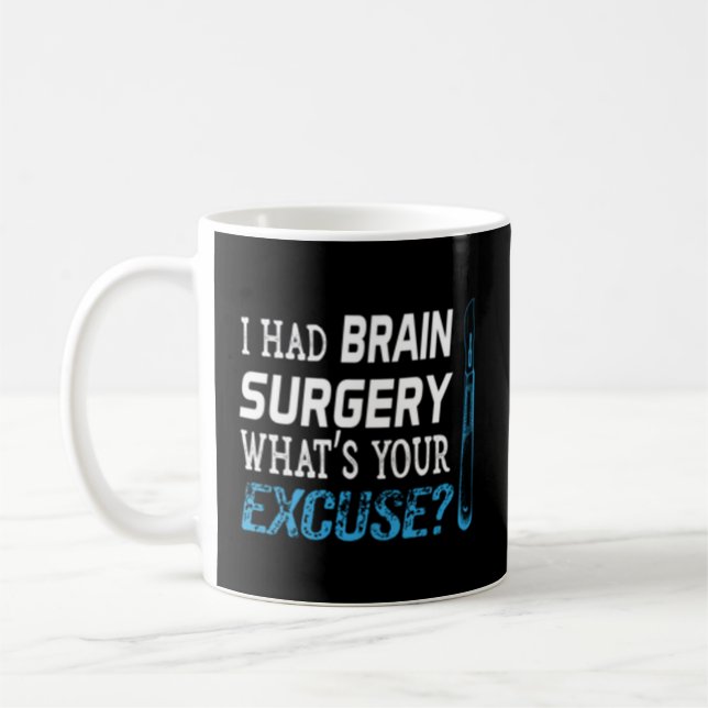 I Had Brain Surgery W'S Your Excuse Tumour Coffee Mug (Left)