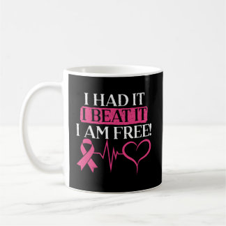 I Had It I Beat It I Am Free Breast Cancer Survivo Coffee Mug