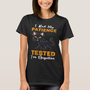 I Had My Patience Tested I´m Negative  Quote Cat T-Shirt