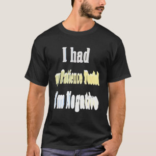 I Had My Patience Tested Im Negative 1 T-Shirt