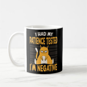 I Had My Patience Tested I'm Negative Cat  Sarcasm Coffee Mug