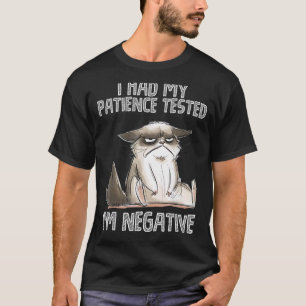 I Had My Patience Tested I'm Negative Cat  Sarcasm T-Shirt