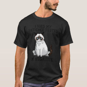 I Had My Patience Tested I'm Negative  Cat T-Shirt
